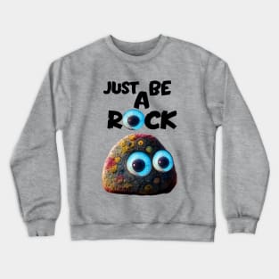 everything everywhere all at once, just be a rock Crewneck Sweatshirt